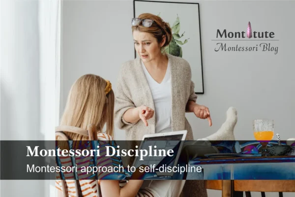 Montessori Discipline - Montessori approach to self-discipline.